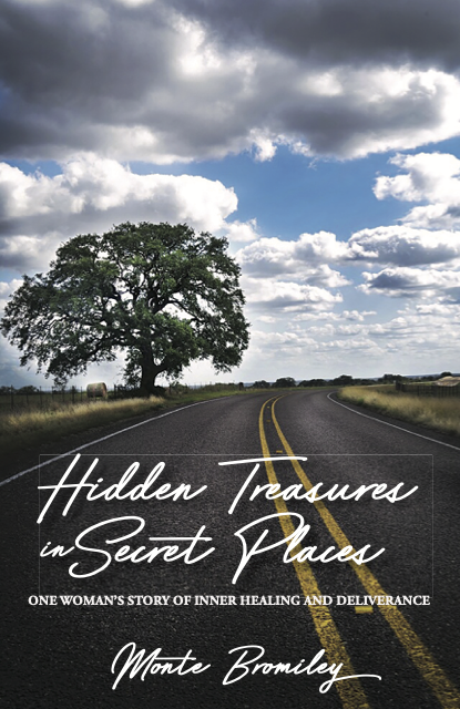 Hidden Treasures in Secret Places: One Woman’s Story of Inner Healing and Deliverance